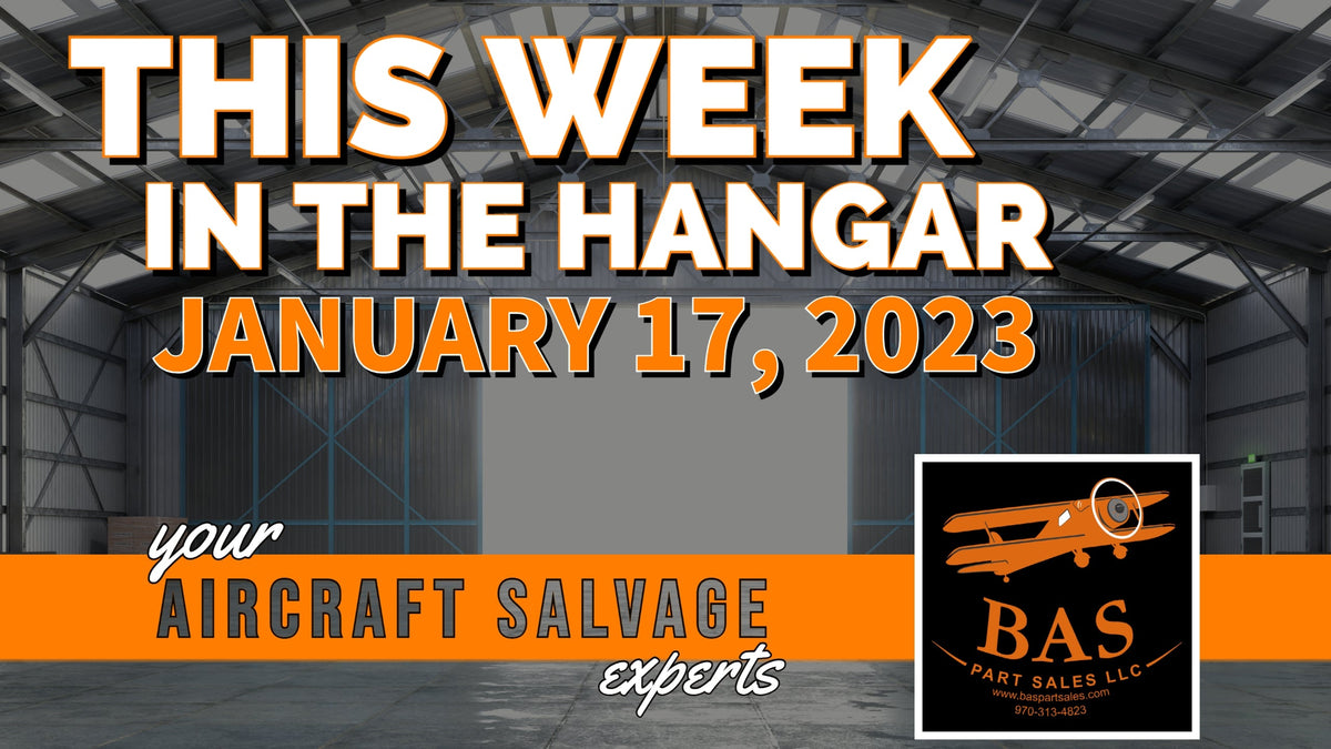 New In The Aircraft Salvage Hangar - January 17, 2023