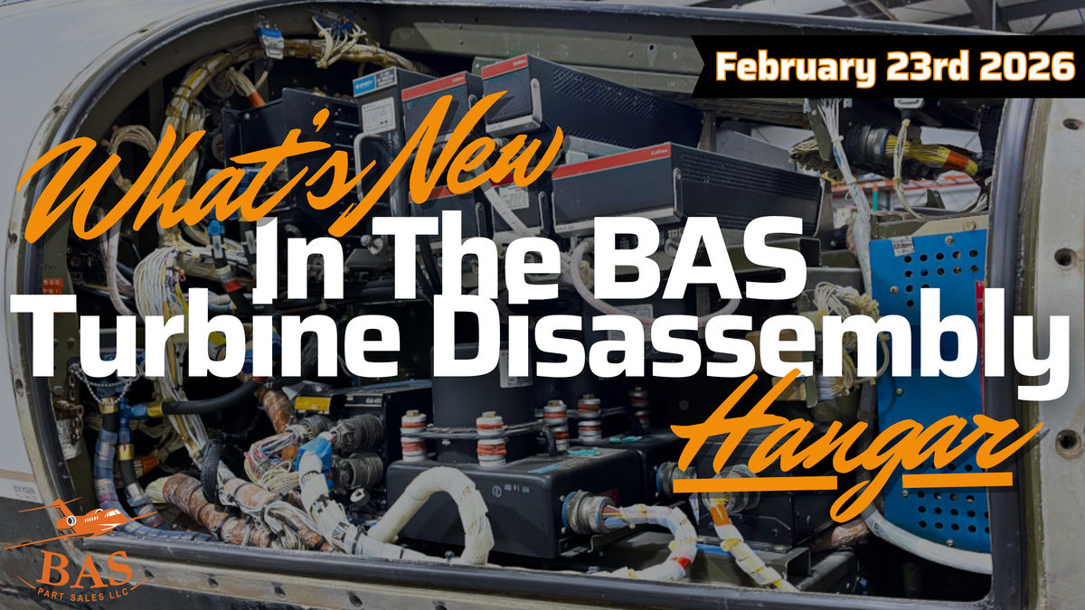 New In The BAS Turbine Hangar for February 23rd, 2026