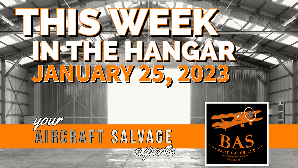 New In The Aircraft Salvage Hangar - January 25, 2023