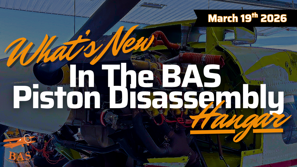 New In The BAS Disassembly Hangar March 19th, 2026