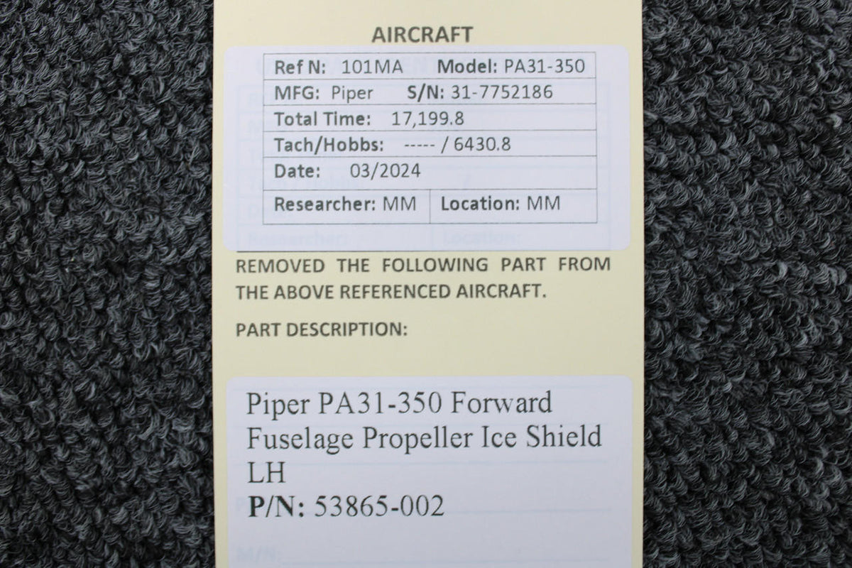 Piper Aircraft Parts 53865-002 Piper PA31-350 Forward Fuselage Propeller Ice Shield LH